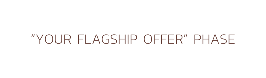 YOUR FLAGSHIP OFFER PHASE